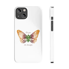 Be You, Be Beautiful Butterfly Slim Phone Cases