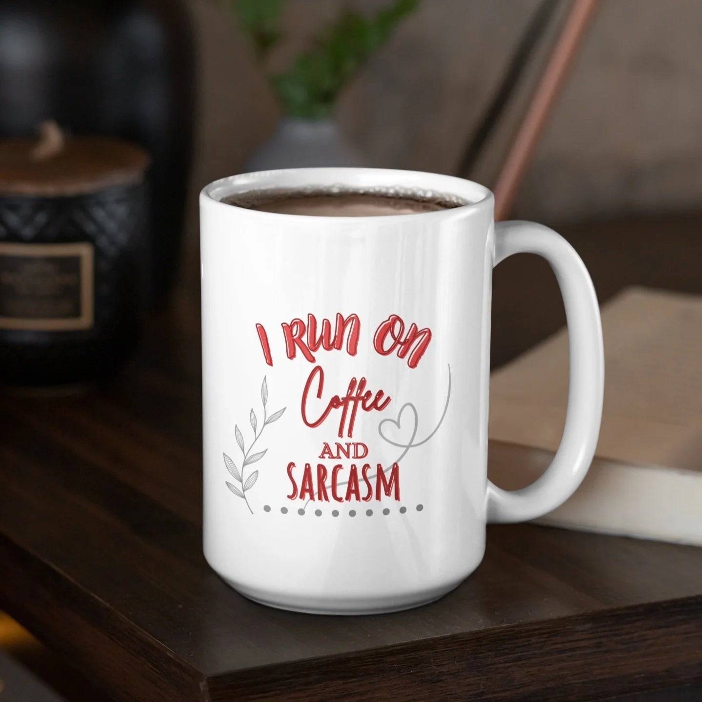 15oz Coffee Mug - I Run on Coffee and Sarcasm