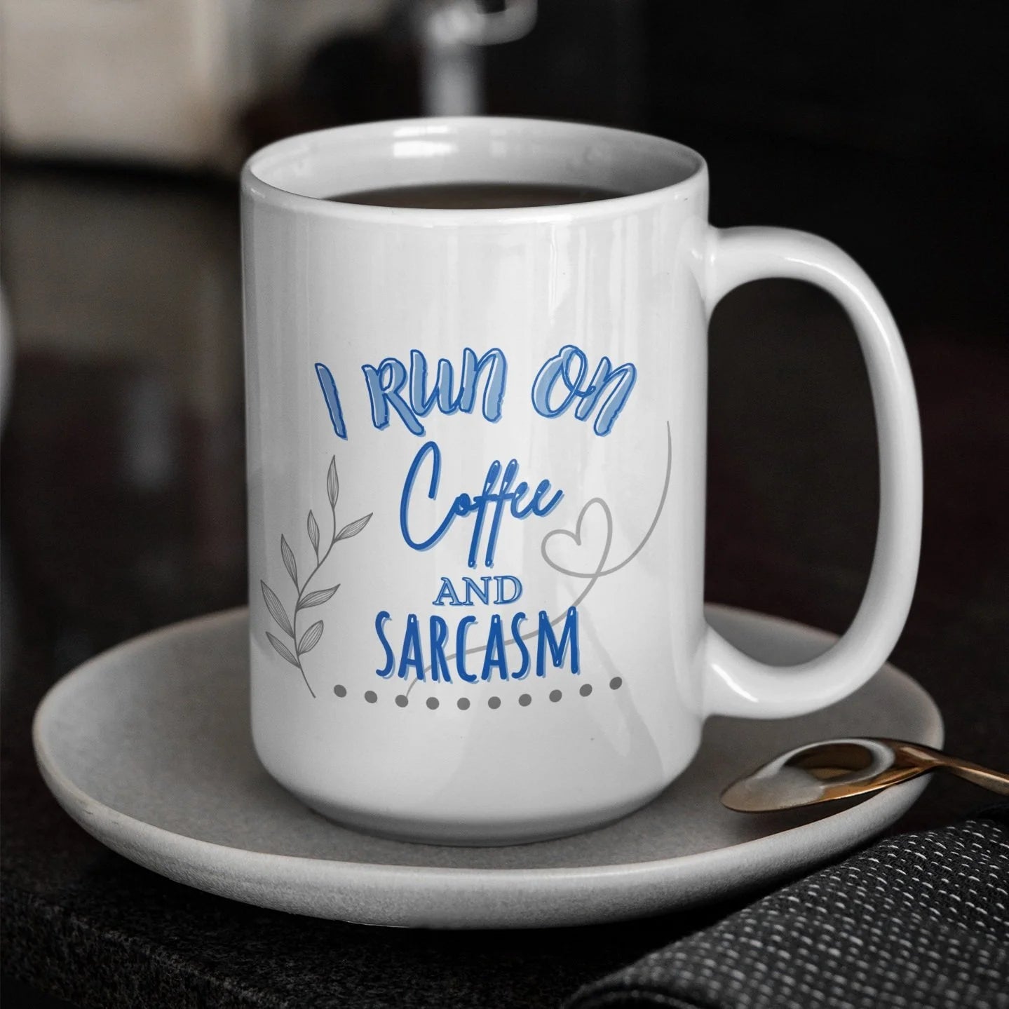 15oz Coffee Mug - I Run on Coffee and Sarcasm