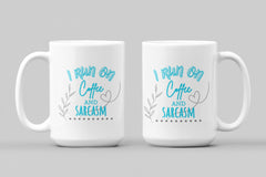 15oz Coffee Mug - I Run on Coffee and Sarcasm